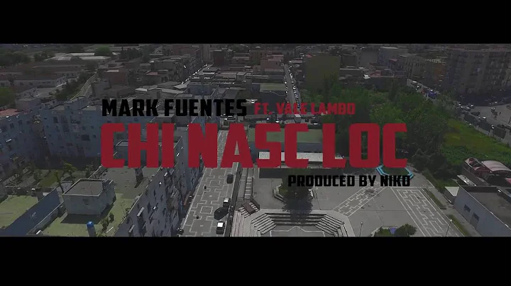 Mark Fuentes ft Vale Lambo - Chi Nasc Loc (Prod. N...