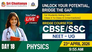 Day 18 - Physics || NEET - Bridge Course for CBSE &amp; SSC Students || @srichaitanyagosala