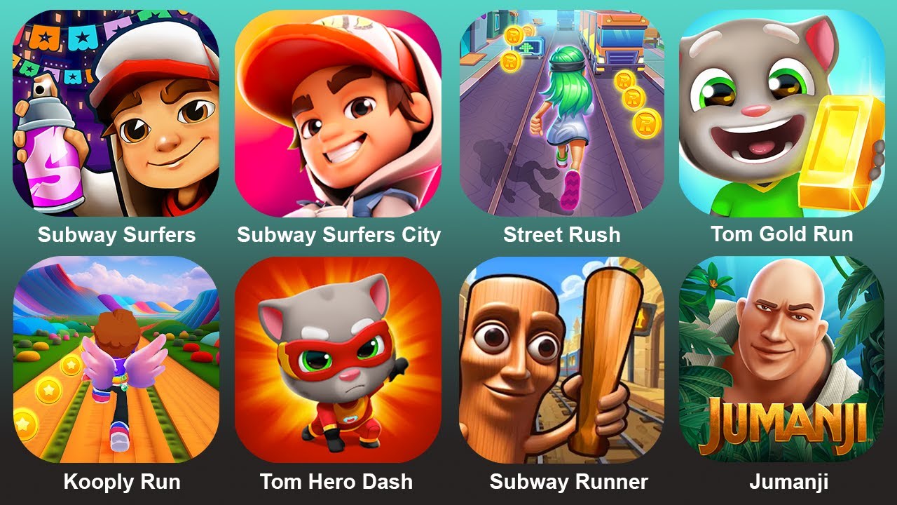 Subway Surf,Subway Surf City,Street Rush,Tom GOld Run,Kooply Run,Tom Hero Dash,Subway Runner,Jumanji