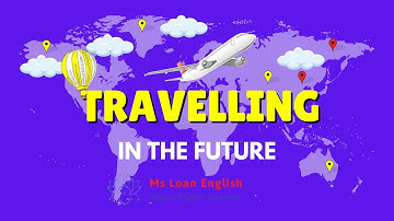 UNIT 11 :Travelling in the future| Tiếng Anh lớp 7| Cô Loan Tiếng Anh