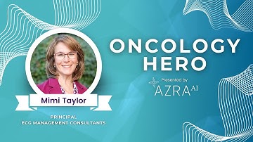 September 2025 Oncology Hero: Mimi Taylor of ECG Management Consultants | Azra AI
