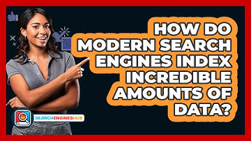 How Do Modern Search Engines Index Incredible Amounts Of Data? - SearchEnginesHub.com
