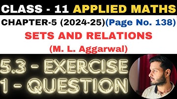 1 Question Ex 5.3 l Chapter 5 l SETS AND RELATIONS l Class 11th Applied Maths l M L Aggarwal 2024-25