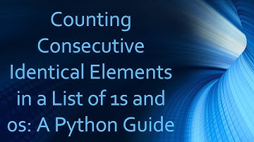 Counting Consecutive Identical Elements in a List of 1s and 0s: A Python Guide