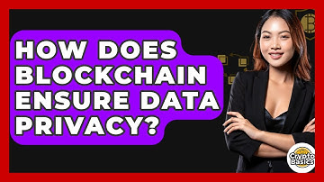 How Does Blockchain Ensure Data Privacy? - CryptoBasics360.com