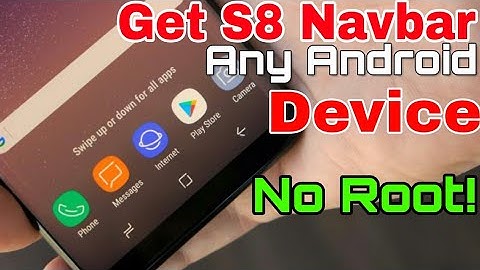 How To Get Galaxy S8 Navbar On Any Android No Root