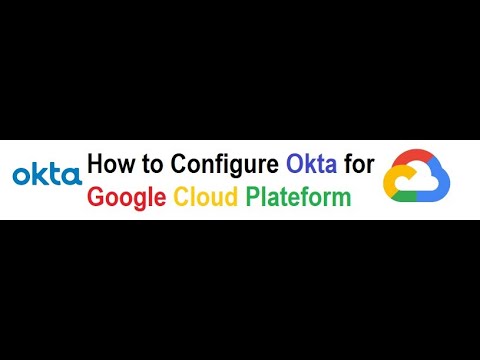 Okta  (SSO) to Google Cloud Platform Single Sign On  Video guide (English)