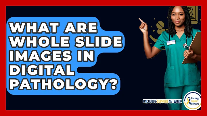 What Are Whole Slide Images In Digital Pathology? - Oncology Support Network