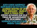 HISTÓRIA REAL DESTA AVÓ 👵💔 ACORDEI DENTRO DE UM TREM E NÃO VI MAIS MINHA MÃE    A VERDADE VAI TE