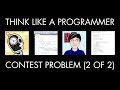 Solving a Programming Contest Problem, Part 2 of 2 (Think Like a Programmer)
