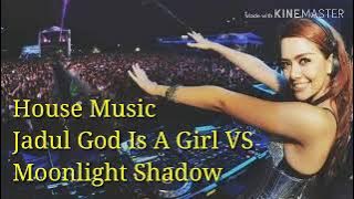 House Music Jadul God Is A Girl VS Moonlight Shadow