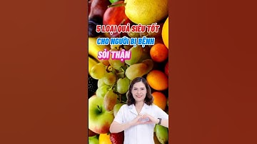 5 Loại Quả Tốt Cho Người Bị Sỏi Thận #dsdaiminh #dinhduong #shorts #health