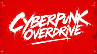 CYBERPUNK OVERDRIVE: PLAY TEST