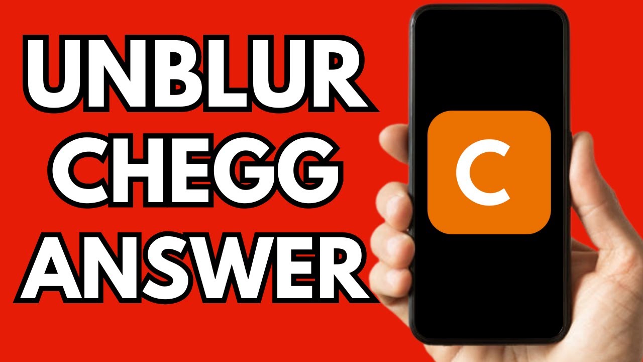 How To Unblur Chegg Answers (2023 Full Guide)