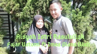 Aisyah Istri Rasulullah - Fajar Ustomi ft Imas Diana Wati (COVER)