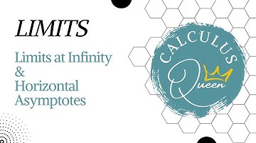 CALCULUS: LIMITS AT INFINITY & HORIZONTAL ASYMPTOTES