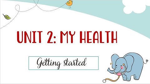 Unit 2: My health - Getting Started - English 7 [OLM.VN]