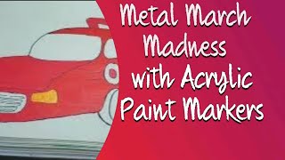Metal March Madness with Pointer Acrylic Paint Markers