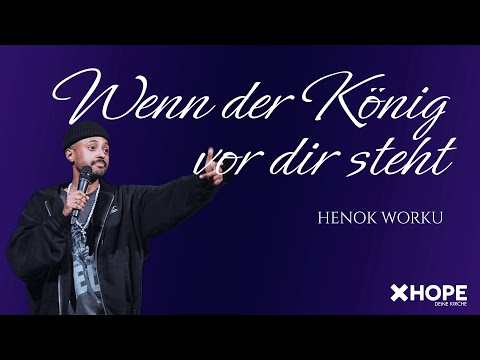 Wenn der König vor dir steht | Henok Worku | Gottesdienst |