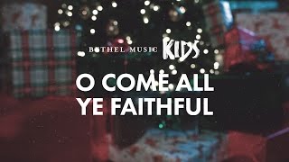 O Come All Ye Faithful (Official Lyric Video) - Bethel Music Kids | Christmas Party