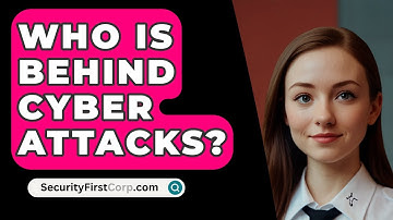 Who Is Behind Cyber Attacks? - SecurityFirstCorp.com