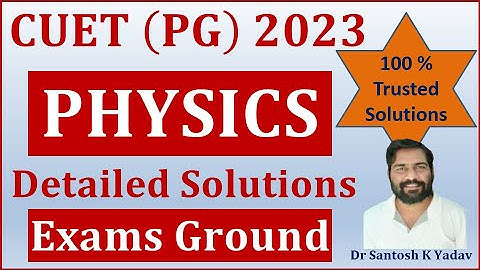 CUET PG Physics  2023 Detailed Solutions