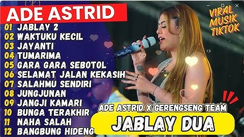 JABLAY 2 (SANG PUTRI MALAM) - ADE ASTRID FULL ALBUM BAJIDOR X GERENGSENG | VIRAL DI TIKTOK 2024