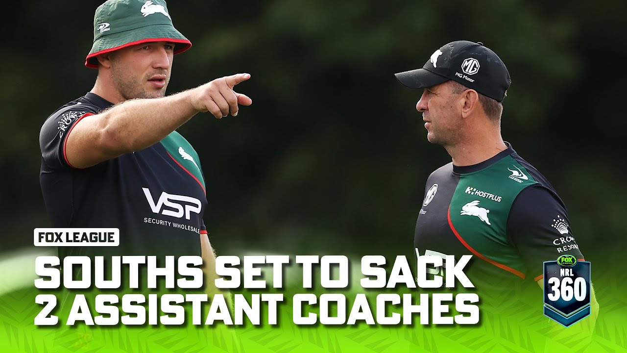 Burgess and Morris to be GONE by the morning?! Souths late coaching clear out NRL 360 Fox League