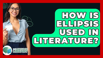 How Is Ellipsis Used In Literature? - The Language Library