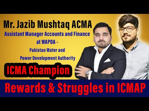 Rewards & Struggles in ICMAP | Mr. Jazib Mushtaq Assistant Manager Accounts and Finance at WAPDA