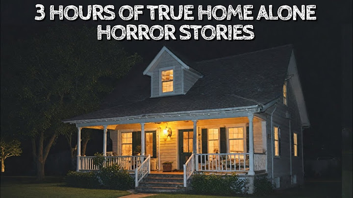 3 Hours of True Home Alone Horror Stories