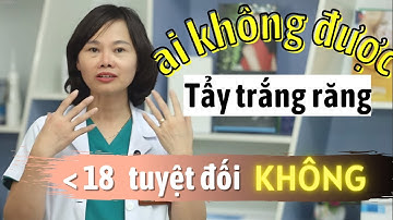 Cảnh Báo: Dưới 18 Tuổi Không Tẩy Trắng Răng - Ai Tuyệt Đối Không Tẩy Trắng / Bác sĩ Yến Yteeth