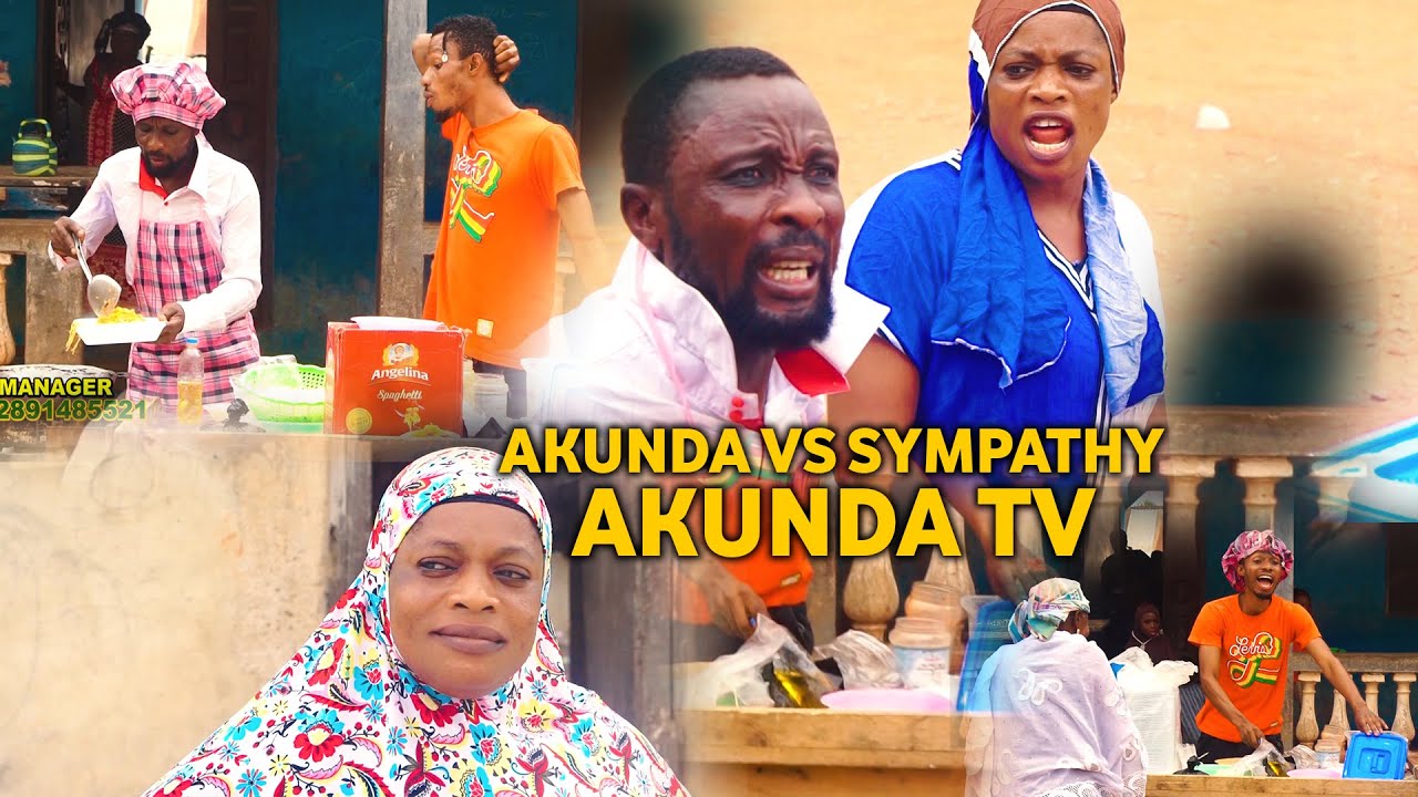 akunda vs sympathy (akunda tv)