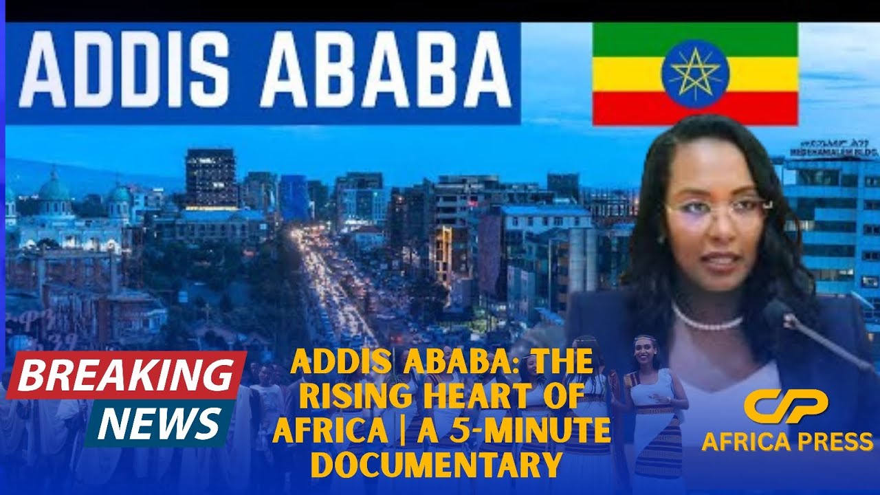 Addis Ababa: The Rising Heart of Africa | A 5-Minute Documentary ...