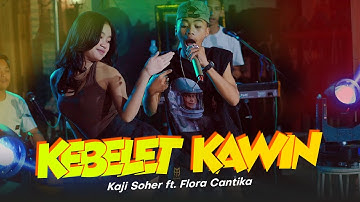 KEBELET KAWIN - KAJI SOHER x FLORA CANTIKA (OFFICIAL LIVE MUSIC VIDIO) N.A Management