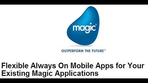Flexible On Mobile Apps for Your Existing Magic Applications - Webinar Recording