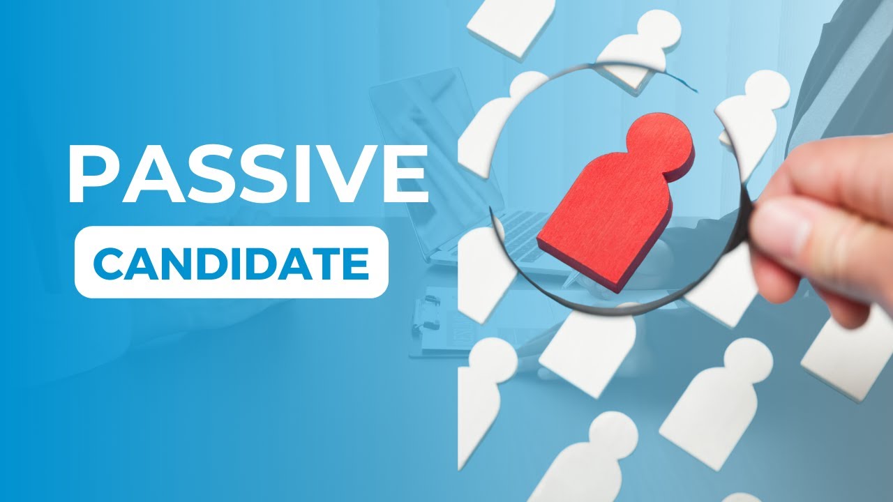 Passive Candidates vs. Active Recruiting: How to Find Top Talent