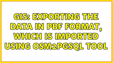 GIS: Exporting the data in pbf format, which is imported using osm2pgsql tool