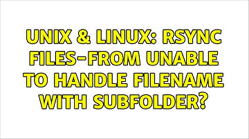 Unix & Linux: rsync files-from unable to handle filename with subfolder?