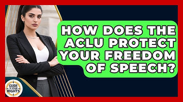 How Does The ACLU Protect Your Freedom Of Speech? - Guide To Your Rights
