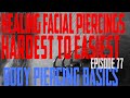 Facial Piercings Hardest to Easiest to Heal - Body Piercing Basics EP77