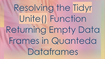 Resolving the Tidyr Unite() Function Returning Empty Data Frames in Quanteda Dataframes
