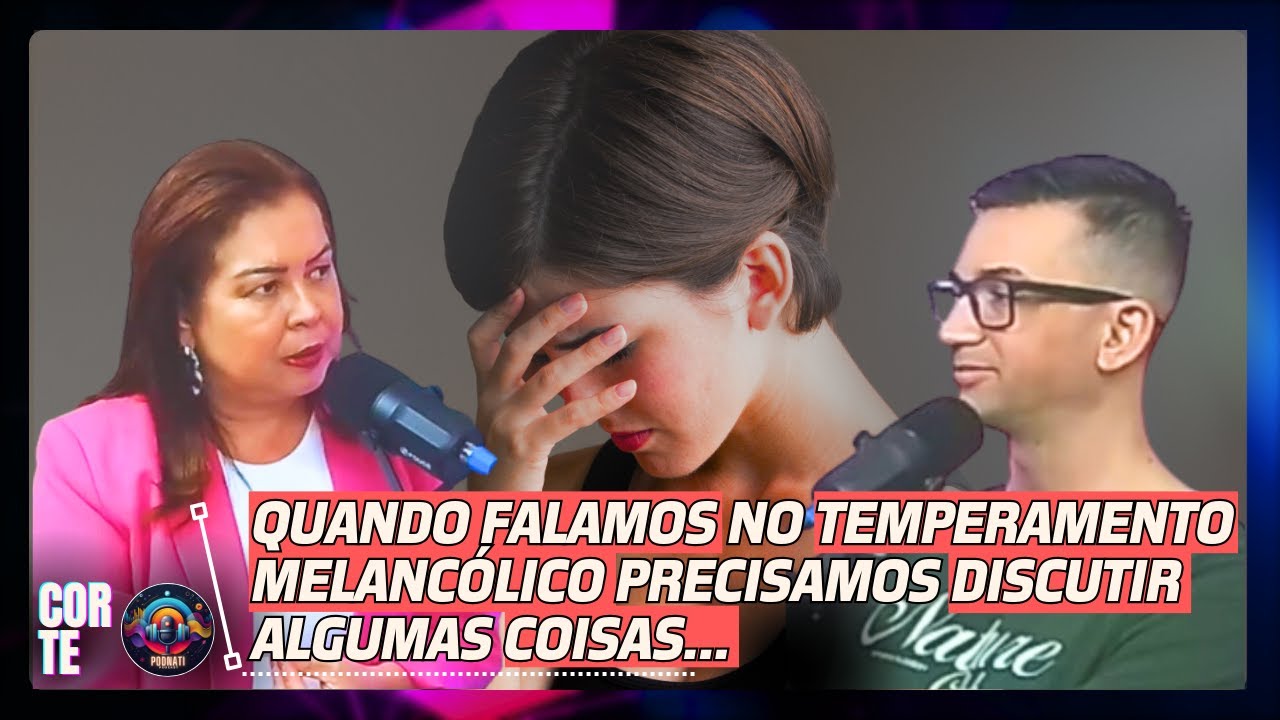 Temperamento Melancólico (Psicanalista Dra. Tânia Fontes)