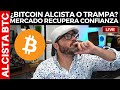 ¿BITCOIN ALCISTA O TRAMPA? MERCADO RECUPERA CONFIANZA