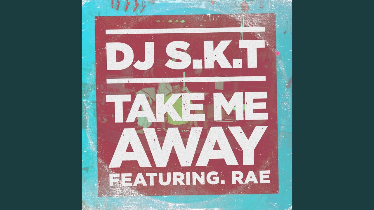Take this away. Take me away. Take ме take me. DJ S.K.T take me away ft. Rae. Take one away.