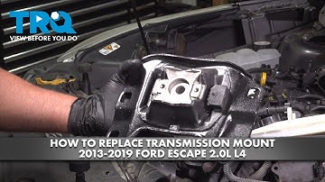 How to Replace Transmission Mount 2013-2019 Ford Escape 2.0L L4