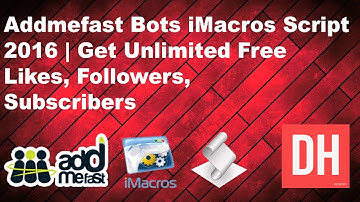 Addmefast Bots iMacros Script 2016 | Get Unlimited Free Likes, Followers,Subscribers