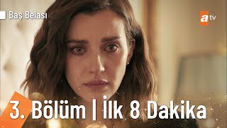 Baş Belası 3. Bölüm İlk 8 Dakika