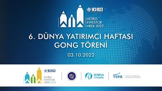 6 Dünya Yatırımcı Haftası Gong Töreni