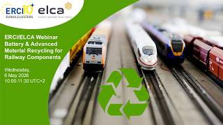 ERCI/ELCA Webinar | Battery & Advanced Material Recycling for Railway Components